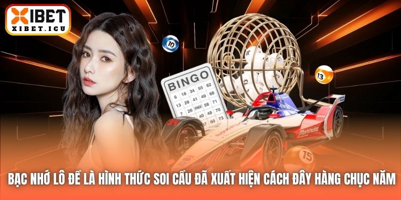 Bạc nhớ lô đề là hình thức soi cầu đã xuất hiện cách đây hàng chục năm