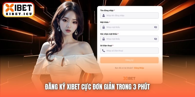 Đăng ký Xibet cực đơn giản trong 3 phút 