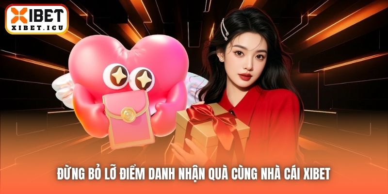 Đừng bỏ lỡ điểm danh nhận quà cùng nhà cái Xibet 