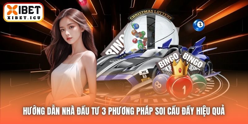 Hướng dẫn nhà đầu tư 3 phương pháp soi cầu đầy hiệu quả 