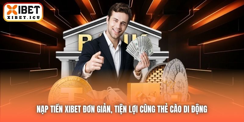 Nạp tiền Xibet đơn giản, tiện lợi cùng thẻ cào di động 