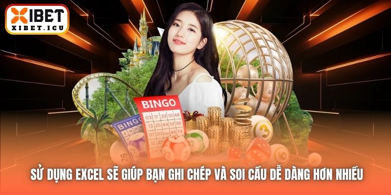 Sử dụng Excel sẽ giúp bạn ghi chép và soi cầu dễ dàng hơn nhiều