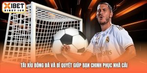 Tài Xỉu Bóng Đá Và Bí Quyết Giúp Bạn Chinh Phục Nhà Cái