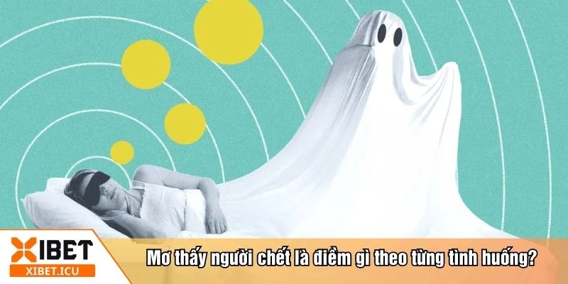 Mơ thấy người chết là điềm gì và con số tài lộc