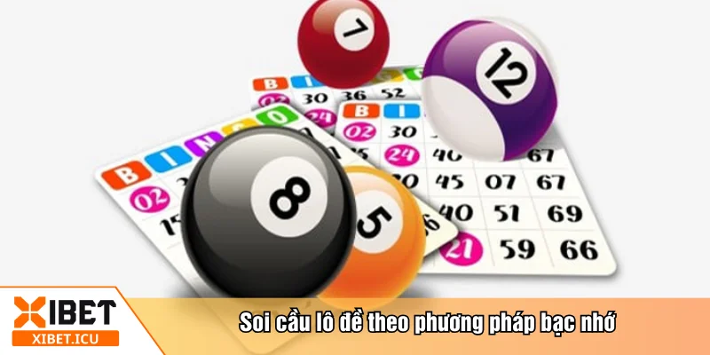 Soi cầu lô đề theo phương pháp bạc nhớ