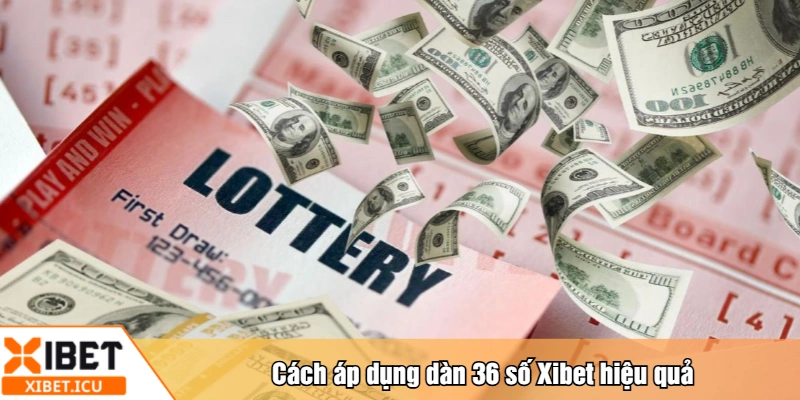 Cách áp dụng dàn 36 số Xibet hiệu quả