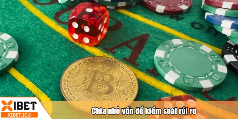 Chia nhỏ vốn để kiểm soát rủi ro