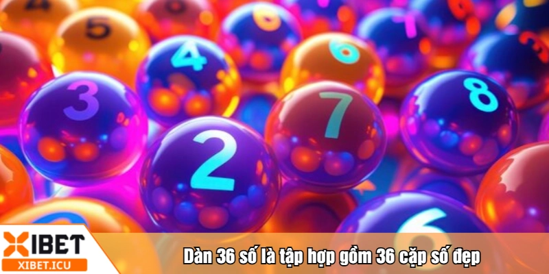 Dàn 36 số là tập hợp gồm 36 cặp số đẹp