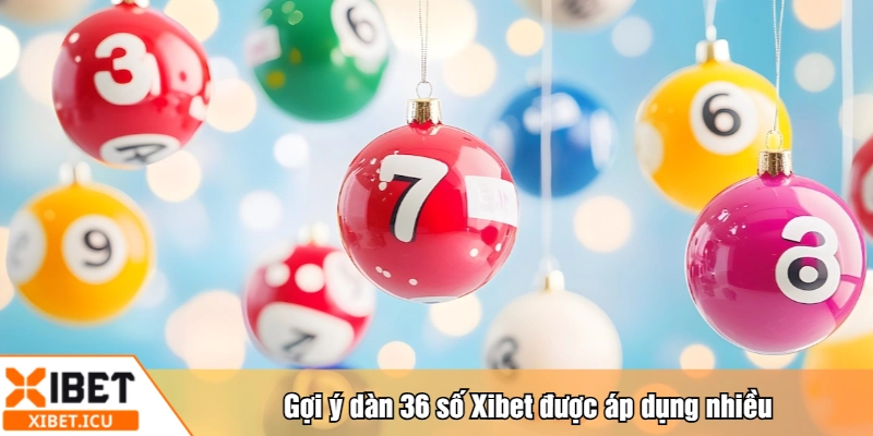 Gợi ý dàn 36 số Xibet được áp dụng nhiều