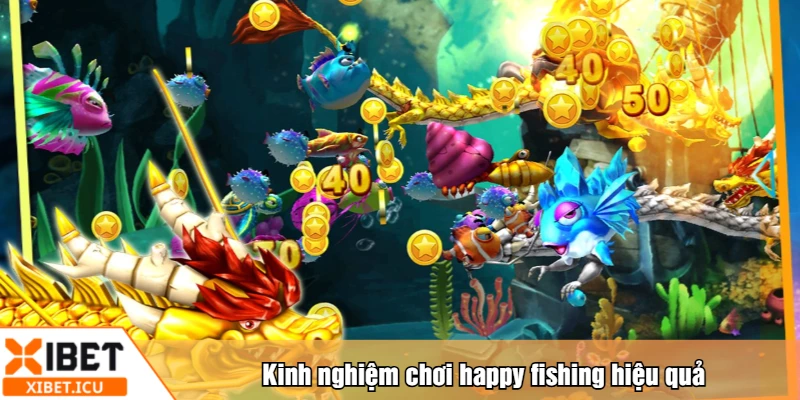 Kinh nghiệm chơi happy fishing hiệu quả